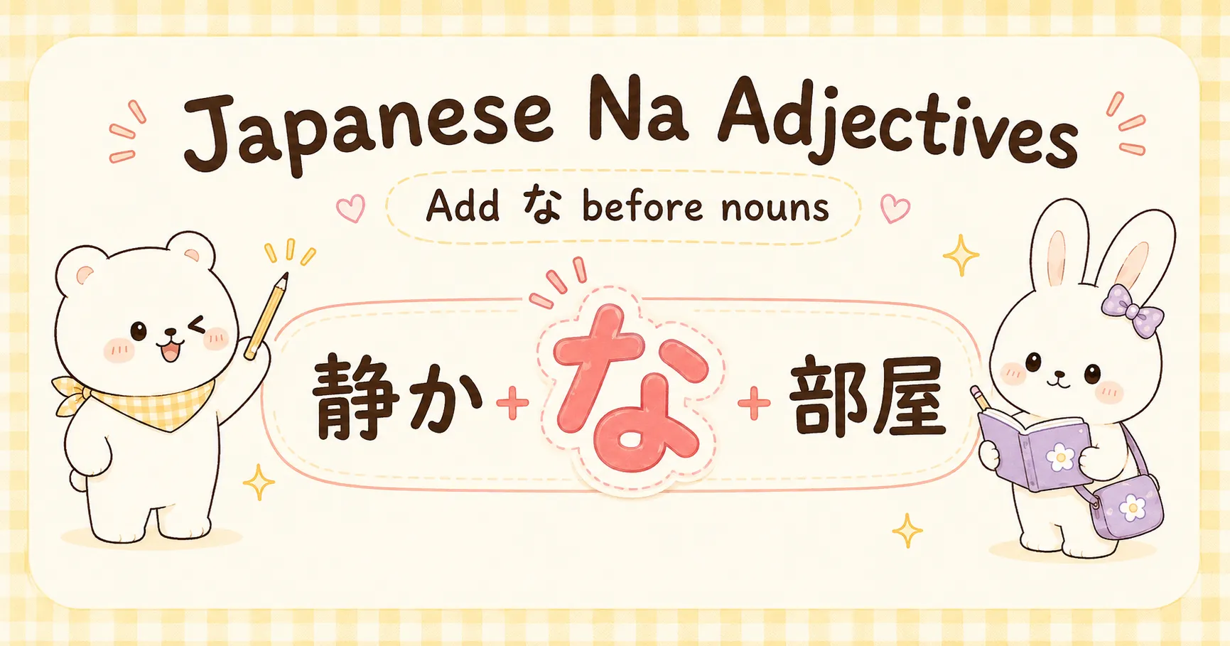 50 Japanese Na Adjectives: Conjugation Chart, Examples, and Practice