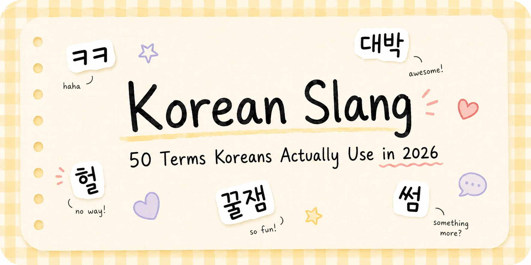 50 Essential Korean Slang Words From K-Dramas, K-Pop, and Real Life